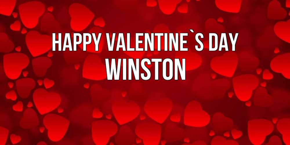 Greetings card с именем, Winston Happy Valentine`s Day новые бесплатные открытки на 14 февраля, день всех влюбленных Greetings with text for free download 